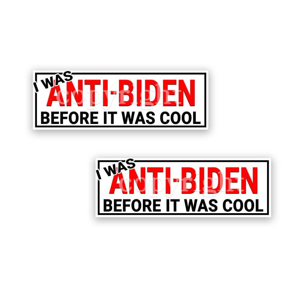 Anti Biden Stickers I was Anti Biden Before it was cool WT-2